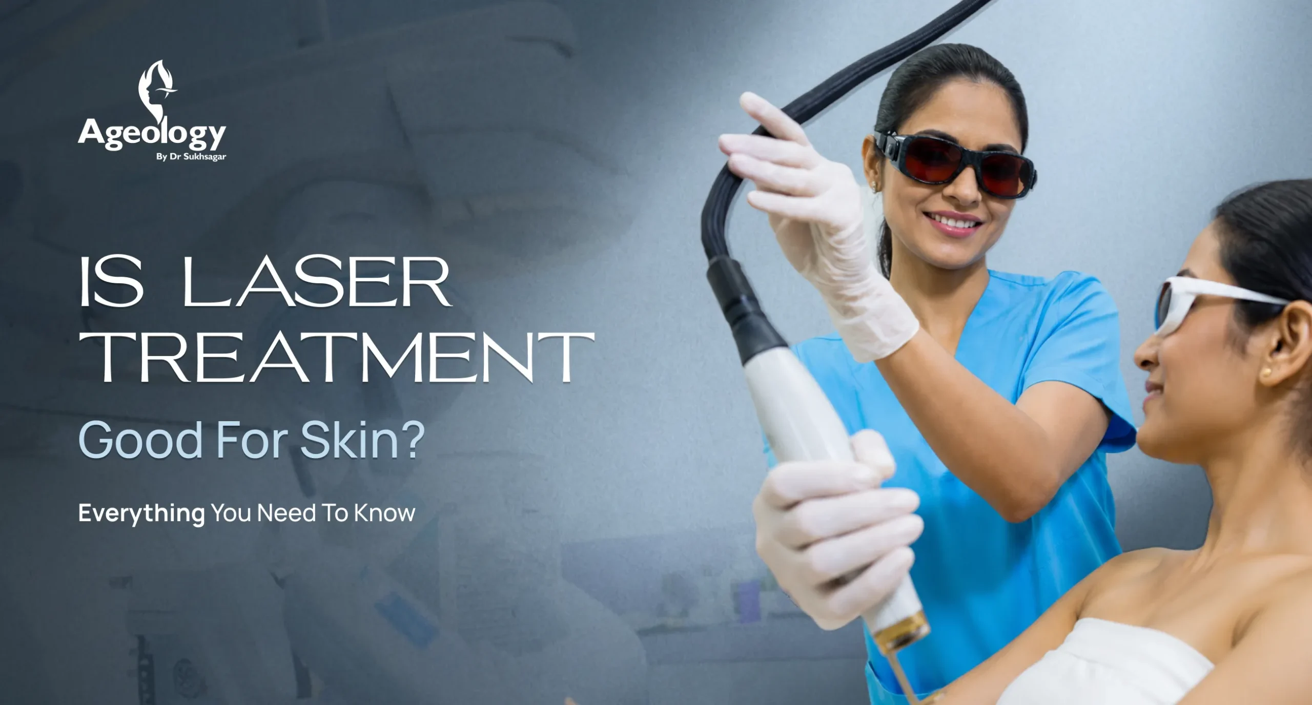 Is Laser Treatment Good For Skin? Everything You Need to Know